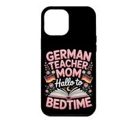 German Teacher Mom Hello To Bedtime Case for iPhone 12 Pro Max