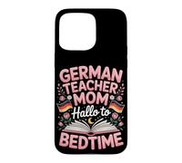 German Teacher Mom Hello To Bedtime Case for iPhone 15 Pro Max