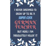 German Teacher Notebook: Lined Blank Notebook Journal, an Appreciation Thank You and Funny Gift for German Teacher to Write in