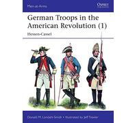 German Troops in the American Revolution (1) : Hessen-Cassel