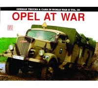 German Trucks & Cars in WWII Vol.III (Schiffer Military History): Opel At War: 3