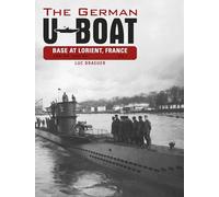 German U-Boat Base at Lorient, France: 1: June 1940-June 1941 (The German U-Boat Base at Lorient, France, 1)