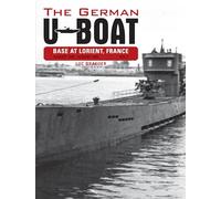 German U-Boat Base at Lorient France: August 1942-August 1943- Volume Three: 3 (The German U-Boat Base at Lorient, France, 3)