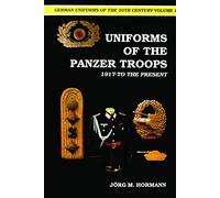 German Uniforms of the 20th Century Vol.I: Uniforms of the Panzer Troops, 1917 to the Present v. 1: 001