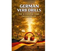 German Verb Drills: The 30 Essential Verbs for Everyday Life