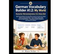 German Vocabulary Builder A1.2: My World: 625+ Essential Words for Everyday German with the Accusative Case, Modal, Reflexive & Separable Verbs | ... Builder / Deutscher Wortschatztrainer)