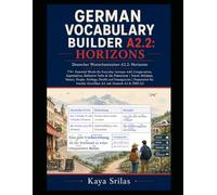 German Vocabulary Builder A2.2 - Horizons: 770+ Essential Words for Everyday German with Comparatives, Superlatives, Reflexive Verbs & the Präteritum ... Builder / Deutscher Wortschatztrainer)