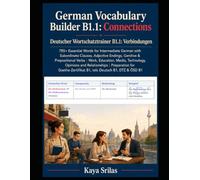 German Vocabulary Builder B1.1 - Connections: 785+ Essential Words for Intermediate German with Subordinate Clauses, Adjective Endings, Genitive & ... Builder / Deutscher Wortschatztrainer)