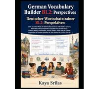 German Vocabulary Builder B1.2 - Perspectives: 830+ Essential Words for Intermediate German with Relative Clauses, Präteritum, Plusquamperfekt, ... Builder / Deutscher Wortschatztrainer)