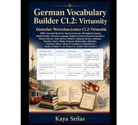 German Vocabulary Builder C1.2 - Virtuosity: 1000+ Essential Words for Advanced German with Regional Varieties, Modal Particles, Idiomatic Language, ... Builder / Deutscher Wortschatztrainer)