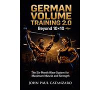 German Volume Training 2.0: Beyond 10×10: The Six-Month Wave System for Maximum Muscle and Strength