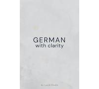 German With Clarity: A Minimalist Notebook for Language Learning: A Structured Space For Language Notes, Practice, And Clear Thinking