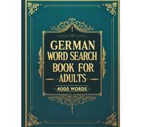 German Word Search Book for Adults: 4000 Words, 100 Large Print Puzzles, Easy-to-Read Activity Book to Learn and Practice German Vocabulary (8.5 x 11 inches, Volume 1): Deutsches Vokabelbuch