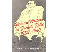 German Writers in French Exile: 1933-1940