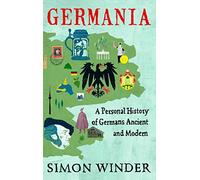 Germania: A Personal History of Germans Ancient and Modern