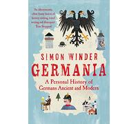 Germania: A Personal History of Germans Ancient and Modern
