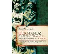 Germania: The Ancient Germans in Greek and Roman Sources