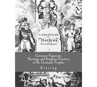 Germanic Paganism: Theology and Religious Practices of the Germanic Peoples