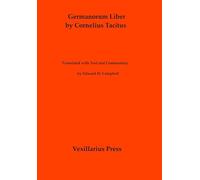 Germanorum Liber by Cornelius Tacitus: Translated with Text and Commentary