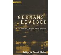 Germans Divided: The 1994 Bundestagswahl and the Evolution of the German Party System: v. 7 (German Studies Series)
