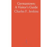 Germantown: A Visitor's Guide: Concise routes and stories for exploring the town’s colonial and Revolutionary landmarks
