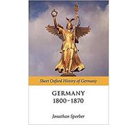 Germany 1800 - 1871 (Short Oxford History of Germany) - Paperback NEW Sperber, J