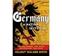 Germany: A Nation in Its Time: Before, During, and After Nationalism, 1500-2000