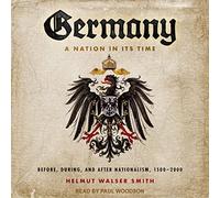 Germany: A Nation in Its Time: Before, During, and After Nationalism, 1500-2000
