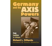 Germany and the Axis Powers: From Coalition to Collapse (Modern War Studies)