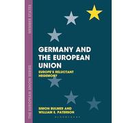 Germany and the European Union: Europe's Reluctant Hegemon?: 62 (The European Union Series)