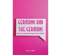 Germany and the Germans: From an American Point of View (1913)