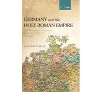 Germany and the Holy Roman Empire: Volume I: Maximilian I to the Peace of Westphalia, 1493-1648 (Oxford History of Early Modern Europe)