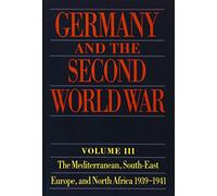 Germany and the Second World War: Volume 3: The Mediterranean, South-East Europe, and North Africa 1939-1941 (Germany & Second World War)