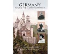 Germany: Beyond the Enchanted Forest: A Literary Anthology