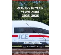 Germany by Train Travel Guide 2025-2026