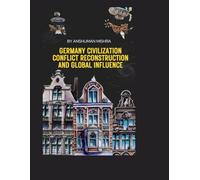 Germany: Civilization Conflict Reconstruction and Global Influence: 5 (Living History)
