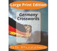 Germany Crosswords Large Print: Crossword Puzzles Easy to Read Print about Germany and more | Large Print Edition | 8.5x11 inches, 110 pages | 55 Puzzles | Gift for Vacations, Holiday, and Spare Time.