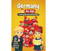 Germany for Kids - Travel Guide and Activity Book: Discover German Culture, History, Cities, and Traditions Through Games, Puzzles and Fascinating Fun Facts (Junior Globetrotters)