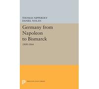 Germany from Napoleon to Bismarck – 1800-1866 – Princeton Legacy Library