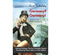 Germany? Germany!: Satirical Writings: The Kurt Tucholsky Reader: 4 (Tucholsky in Translation)
