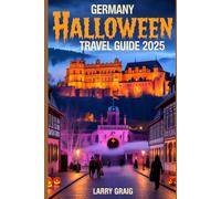 Germany Halloween Travel Guide 2025: Explore Gothic Castles, Pumpkin Festivals & Haunted Trails with Local Secrets, Itineraries, and Budget Tips