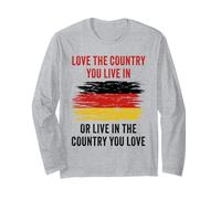 Germany Humor - Love The Country You Live in Funny Quote Long Sleeve T-Shirt