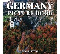 Germany Picture Book: 100 Beautiful Images of Cities, Castles, Landscapes & More - Perfect Gift or Coffee Table Decor