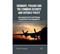 Germany, Poland and the Common Security and Defence Policy : Converging Security and Defence Perspectives in an Enlarged EU