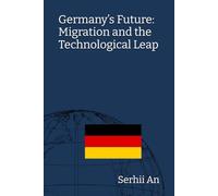 Germany’s Future: Migration and the Technological Leap (Germany)