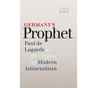 Germany’s Prophet (The Tauber Institute Series for the Study of European Jewry)