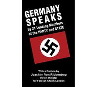 Germany Speaks: By 21 Leading Members of Party and State