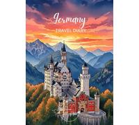 Germany Travel Diary: Travel Journal - Plan Your Germany Vacation. Notebook to Preserve Unforgettable Travel Memories and Highlights! Perfect Gift for ... and Globetrotters (Germany / Deutschland)