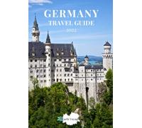 Germany travel guide 2022: Best of Munich, Bavaria Alps, The Black Forest & Hamburg