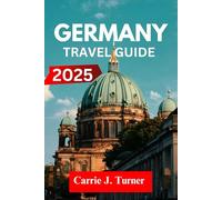 Germany Travel Guide 2025: explore berlin, munich, hamburg like an indigene